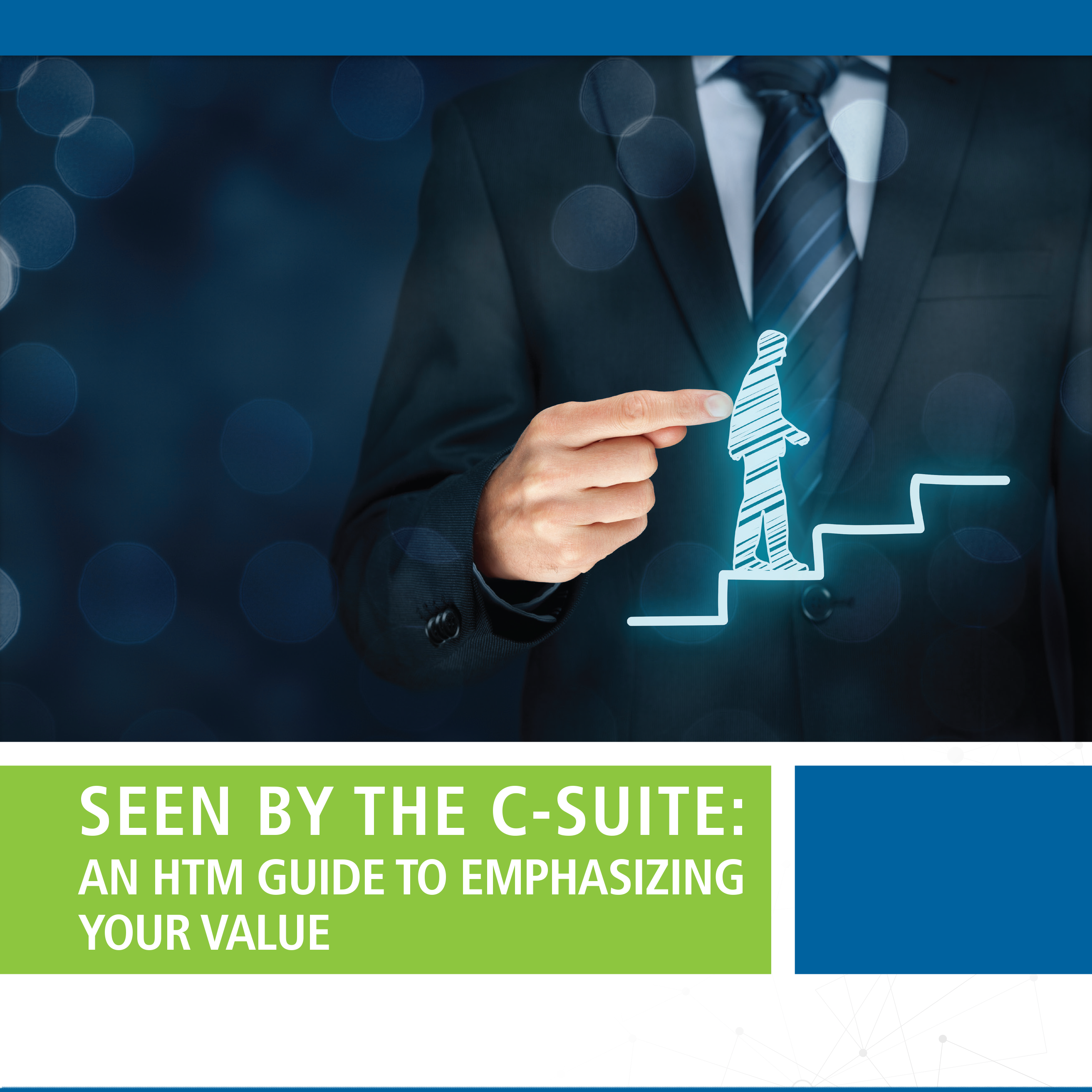 Seen By the C-Suite: An HTM Guide to Emphasizing Your Value